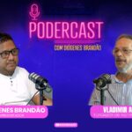 Podercast com Vladimir Araújo. Apresentação Diógenes Brandão